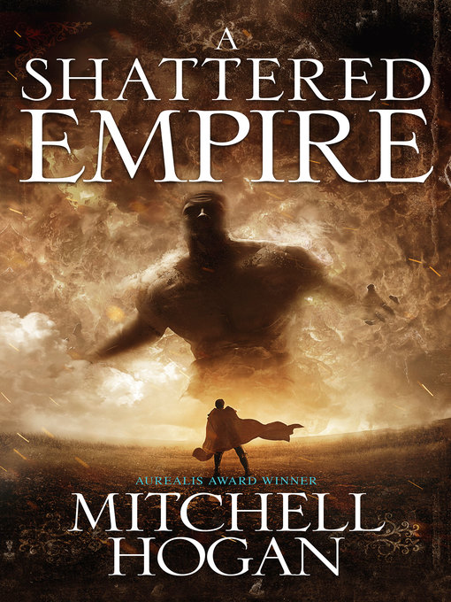 Title details for A Shattered Empire by Mitchell Hogan - Available